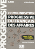 COMMUNICATION progressive du français des affaires : A2-B1, intermédiaire : avec 250 exercices (éd. 2018)