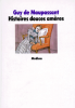 Maupassant : Histoires douces amères