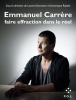 Emmanuel Carrère, faire effraction dans le réel