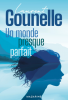 Gounelle : Un monde presque parfait