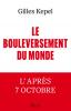 Kepel  : Le Bouleversement du monde - L'après 7 Octobre