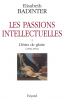 Badinter : Les passions intellectuelles tome I : Désir de gloire, 1735-1751