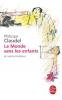 Claudel : Le monde sans les enfants et autres histoires