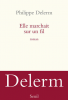 Delerm : Elle marchait sur un fil