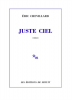 Chevillard : Juste ciel (roman)