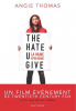 Thomas : The hate U give = La haine qu'on donne